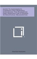 Guide to Amendments, Comments and Proposals Concerning the Dumbarton Oaks Proposals for a General International Organization