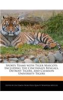 Sports Teams with Tiger Mascots Including the Cincinnati Bengals, Detroit Tigers, and Clemson University Tigers