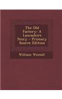 Old Factory: A Lancashire Story