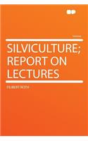 Silviculture; Report on Lectures
