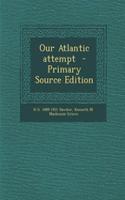 Our Atlantic Attempt