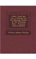 Labor, Land and Law: A Search for the Missing Wealth of the Working Poor