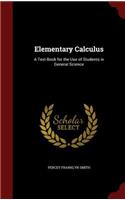 Elementary Calculus: A Text-Book for the Use of Students in General Science