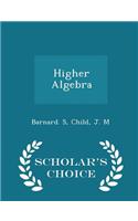 Higher Algebra - Scholar's Choice Edition