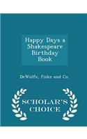 Happy Days a Shakespeare Birthday Book - Scholar's Choice Edition