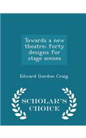 Towards a New Theatre; Forty Designs for Stage Scenes - Scholar's Choice Edition