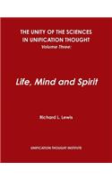 Unity of the Sciences in Unification Thought, Volume Three: Life, Mind and Spirit