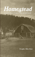 Homestead, a Family History of Leon R. Hunt and Beth Carroll