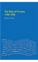 The Rise of Prussia 1700-1830