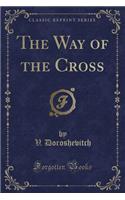 The Way of the Cross (Classic Reprint)