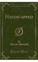 Handicapped (Classic Reprint)