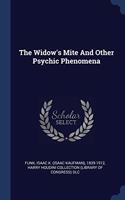 THE WIDOW'S MITE AND OTHER PSYCHIC PHENO