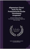 Allgemeines Choral-buch Für Die Protestantische Kirche Vierstimmig Ausgesetzt