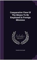 Comparative View Of The Means To Be Employed In Foreign Missions