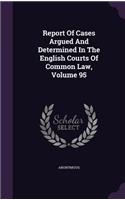 Report of Cases Argued and Determined in the English Courts of Common Law, Volume 95