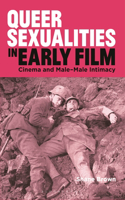 Queer Sexualities in Early Film: Cinema and Male-Male Intimacy
