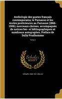 Anthologie des poetes français contemporains; le Parnasse et les écoles postérieures au Parnasse (1866-1906); morceaux choises, accompagnés de notices bio- et bibliographiques et nombreux autographes. Préface de Sully Prudhomme; Tome 2