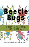 Beetle Bugs - A Mindfulness Coloring Book for All Ages