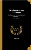 Patrologiae Cursus Completus: Sive Biblioteca Universalis, Integra Uniformis ...; Volumen 34