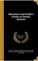 Macaulay's and Carlyle's Essays on Samuel Johnson;