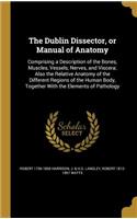 The Dublin Dissector, or Manual of Anatomy