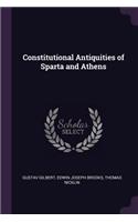 Constitutional Antiquities of Sparta and Athens