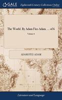 THE WORLD. BY ADAM FITZ-ADAM. ... OF 6;