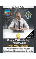 Google SEO Marketing Master Guide with Video Tutorials