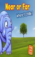 Near or Far: Where's Eddie?: (Hide and Seek)