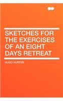 Sketches for the Exercises of an Eight Days Retreat