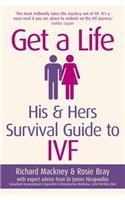Get A Life: His & Hers Survival Guide to IVF