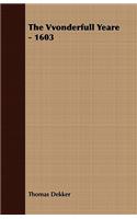The Vvonderfull Yeare - 1603