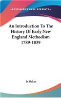 An Introduction To The History Of Early New England Methodism 1789-1839