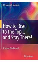 How to Rise to the Top...and Stay There!