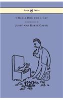 I Had a Dog and a Cat - Pictures Drawn by Josef and Karel Capek