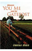 Between You, Me and the Gatepost: A Memoir