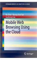 Mobile Web Browsing Using the Cloud