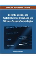 Security, Design, and Architecture for Broadband and Wireless Network Technologies