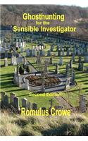 Ghosthunting for the Sensible Investigator: Second Edition
