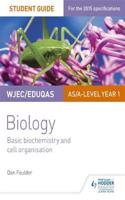 WJEC/Eduqas Biology AS/A Level Year 1 Student Guide: Basic biochemistry and cell organisation