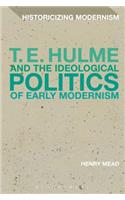 T. E. Hulme and the Ideological Politics of Early Modernism