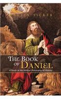 The Book of Daniel: A Study in the Biblical Philosophy of History