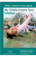 What I Need to Know About My Child's Urinary Tract Infection