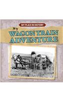 My Wagon Train Adventure: (My Place in History)
