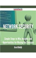Network Security - Simple Steps to Win, Insights and Opportunities for Maxing Out Success