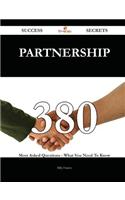 Partnership 380 Success Secrets - 380 Most Asked Questions on Partnership - What You Need to Know