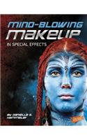 Mind-Blowing Makeup: (Special Effects)