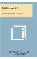 Krishnamurti: Man Is His Own Liberator