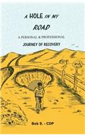 A Hole in My Road: A Personal & Professional Journey of Recovery