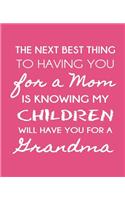 Next Best Thing To Having You For A Mom